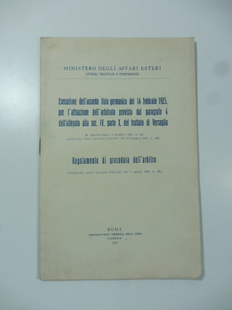 Esecuzione dell'accordo italo germanico del 14 febbraio 1925 per l'attuazione dell'arbitrato previsto dal paragrafo 4 dell'allegato alla sez. IV, parte X, del Trattato di Versaglia